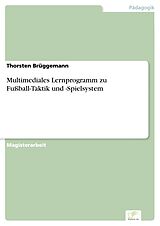 E-Book (pdf) Multimediales Lernprogramm zu Fußball-Taktik und -Spielsystem von Thorsten Brüggemann