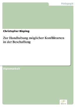 E-Book (pdf) Zur Handhabung möglicher Konfliktarten in der Beschaffung von Christopher Bisping