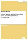 E-Book (pdf) Optimierung des Ressourcenverbrauchs durch Umweltmanagement und Benchmarking von Christian Thurner