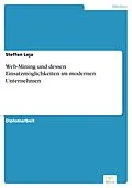 E-Book (pdf) Web-Mining und dessen Einsatzmöglichkeiten im modernen Unternehmen von Steffen Leja