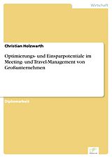 E-Book (pdf) Optimierungs- und Einsparpotentiale im Meeting- und Travel-Management von Großunternehmen von Christian Holzwarth
