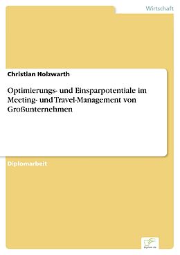 E-Book (pdf) Optimierungs- und Einsparpotentiale im Meeting- und Travel-Management von Großunternehmen von Christian Holzwarth