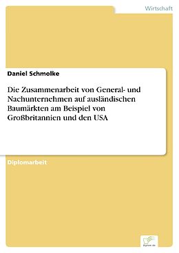 E-Book (pdf) Die Zusammenarbeit von General- und Nachunternehmen auf ausländischen Baumärkten am Beispiel von Großbritannien und den USA von Daniel Schmolke