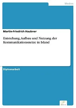 E-Book (pdf) Entstehung, Aufbau und Nutzung der Kommunikationsnetze in Island von Martin-Friedrich Haubner