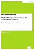 E-Book (pdf) Die Darstellung des Faschismus in den Werken Alberto Moravias von Michaela-Helga Schiebe