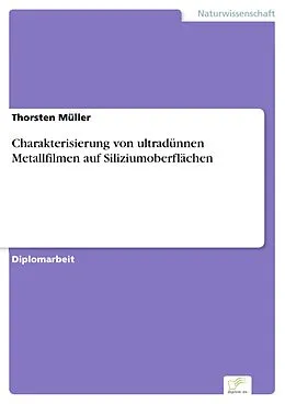 E-Book (pdf) Charakterisierung von ultradünnen Metallfilmen auf Siliziumoberflächen von Thorsten Müller