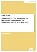 E-Book (pdf) Entwicklung der Freizeitmobilität mit besonderem Augenmerk auf die Entwicklung nach dem 11. September von Diana Schultz