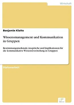 E-Book (pdf) Wissensmanagement und Kommunikation in Gruppen von Benjamin Klatte
