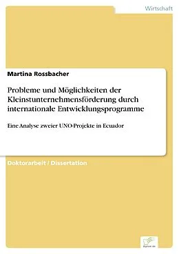 E-Book (pdf) Probleme und Möglichkeiten der Kleinstunternehmensförderung durch internationale Entwicklungsprogramme von Martina Rossbacher