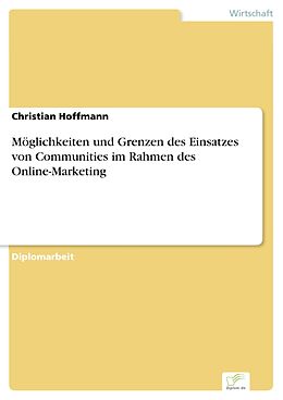 E-Book (pdf) Möglichkeiten und Grenzen des Einsatzes von Communities im Rahmen des Online-Marketing von Christian Hoffmann