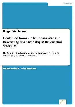 E-Book (pdf) Denk- und Kommunikationsansätze zur Bewertung des nachhaltigen Bauens und Wohnens von Holger Wallbaum