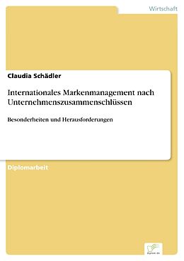 E-Book (pdf) Internationales Markenmanagement nach Unternehmenszusammenschlüssen von Claudia Schädler