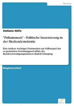 E-Book (pdf) "Politainment" - Politische Inszenierung in der Mediendemokratie von Stefanie Höfle