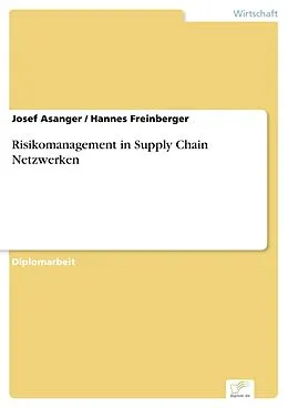 E-Book (pdf) Risikomanagement in Supply Chain Netzwerken von Josef Asanger, Hannes Freinberger