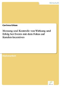 E-Book (pdf) Messung und Kontrolle von Wirkung und Erfolg bei Events mit dem Fokus auf Kunden-Incentives von Corinna Erken
