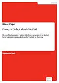 E-Book (pdf) Europa - Einheit durch Vielfalt? von Oliver Vogel