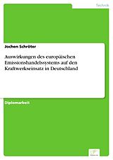E-Book (pdf) Auswirkungen des europäischen Emissionshandelssystems auf den Kraftwerkseinsatz in Deutschland von Jochen Schröter