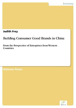 eBook (pdf) Building Consumer Good Brands in China de Judith Frey