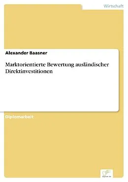 E-Book (pdf) Marktorientierte Bewertung ausländischer Direktinvestitionen von Alexander Baasner