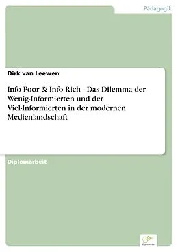 E-Book (pdf) Info Poor & Info Rich - Das Dilemma der Wenig-Informierten und der Viel-Informierten in der modernen Medienlandschaft von Dirk van Leewen