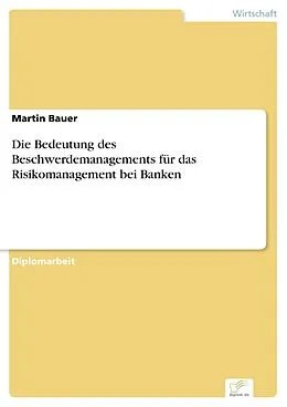 E-Book (pdf) Die Bedeutung des Beschwerdemanagements für das Risikomanagement bei Banken von Martin Bauer