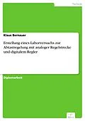 E-Book (pdf) Erstellung eines Laborversuchs zur Abtastregelung mit analoger Regelstrecke und digitalem Regler von Klaus Bernauer