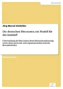 E-Book (pdf) Die deutschen Discounter, ein Modell für das Ausland? von Jörg Marcel Alefelder