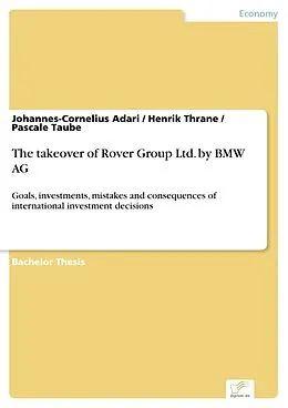 E-Book (pdf) The takeover of Rover Group Ltd. by BMW AG von Johannes-Cornelius Adari, Henrik Thrane, Pascale Taube