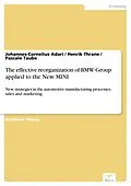 E-Book (pdf) The effective reorganization of BMW Group applied to the New MINI von Johannes-Cornelius Adari, Henrik Thrane, Pascale Taube