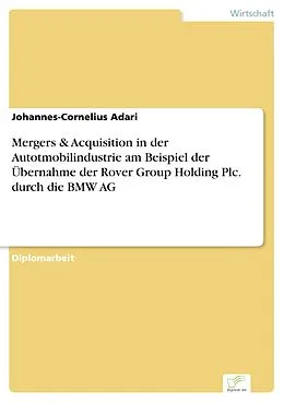 E-Book (pdf) Mergers & Acquisition in der Autotmobilindustrie am Beispiel der Übernahme der Rover Group Holding Plc. durch die BMW AG von Johannes-Cornelius Adari
