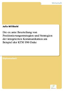 E-Book (pdf) Die ex ante Beurteilung von Positionierungsstrategien und Strategien der integrierten Kommunikation am Beispiel der KTM 990 Duke von Julia Willibald