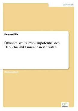 Kartonierter Einband Ökonomisches Problempotential des Handelns mit Emissionszertifikaten von Deyran Kilic