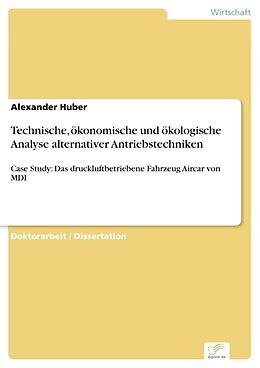 E-Book (pdf) Technische, ökonomische und ökologische Analyse alternativer Antriebstechniken von Alexander Huber