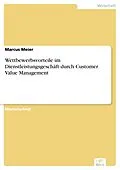 E-Book (pdf) Wettbewerbsvorteile im Dienstleistungsgeschäft durch Customer Value Management von Marcus Meier