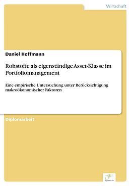 E-Book (pdf) Rohstoffe als eigenständige Asset-Klasse im Portfoliomanagement von Daniel Hoffmann