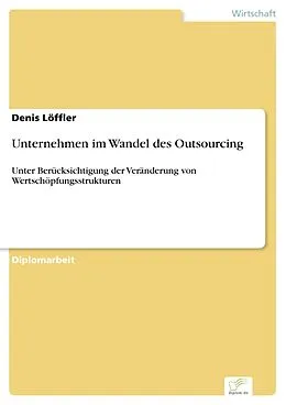 E-Book (pdf) Unternehmen im Wandel des Outsourcing von Denis Löffler