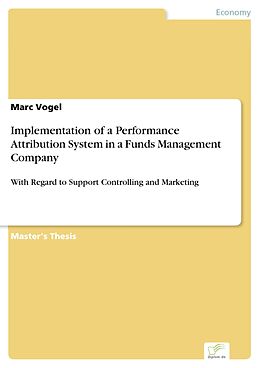 E-Book (pdf) Implementation of a Performance Attribution System in a Funds Management Company von Marc Vogel