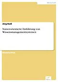 E-Book (pdf) Nutzerorientierte Einführung von Wissensmanagementsystemen von Jörg Heiß