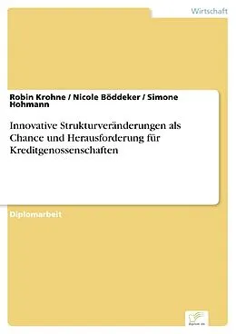 E-Book (pdf) Innovative Strukturveränderungen als Chance und Herausforderung für Kreditgenossenschaften von Robin Krohne, Nicole Böddeker, Simone Hohmann