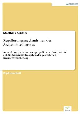 E-Book (pdf) Regulierungsmechanismen des Arzneimittelmarktes von Matthias Seidlitz