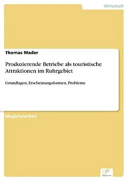 E-Book (pdf) Produzierende Betriebe als touristische Attraktionen im Ruhrgebiet von Thomas Mader