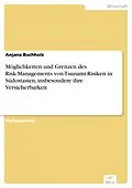 E-Book (pdf) Möglichkeiten und Grenzen des Risk-Managements von Tsunami-Risiken in Südostasien, insbesondere ihre Versicherbarkeit von Anjana Buchholz