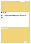 E-Book (pdf) Das Eigenkapital im Jahresabschluss nach IFRS von Florian Kraus