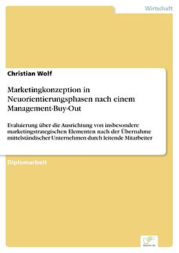 E-Book (pdf) Marketingkonzeption in Neuorientierungsphasen nach einem Management-Buy-Out von Christian Wolf