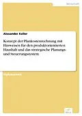 E-Book (pdf) Konzept der Plankostenrechnung mit Hinweisen für den produktorientierten Haushalt und das strategische Planungs- und Steuerungssystem von Alexander Keller
