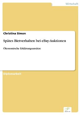 E-Book (pdf) Spätes Bietverhalten bei eBay-Auktionen von Christina Simon