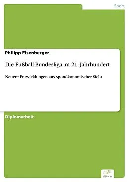 E-Book (pdf) Die Fußball-Bundesliga im 21. Jahrhundert von Philipp Eisenberger