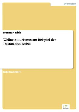 E-Book (pdf) Wellnesstourismus am Beispiel der Destination Dubai von Norman Dick
