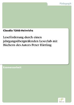 E-Book (pdf) Leseförderung durch einen jahrgangsübergreifenden Leseclub mit Büchern des Autors Peter Härtling von Claudia Tüttö-Heinrichs