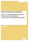 E-Book (pdf) Aufbau eines Risikomanagementsystems für kleine und mittelständische Unternehmen mit Projektleistungstätigkeit von Gunnar Zawistowski, Stevica Milentijevic